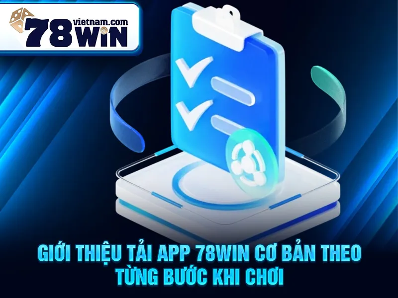 Giới thiệu tải app 78win cơ bản theo từng bước khi chơi