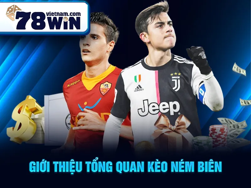 Giới thiệu tổng quan kèo ném biên