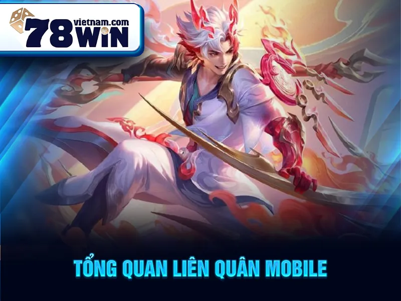 Tổng quan Liên Quân Mobile