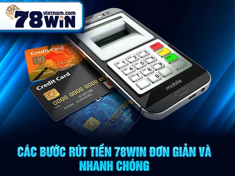 Các bước rút tiền 78win đơn giản và nhanh chóng