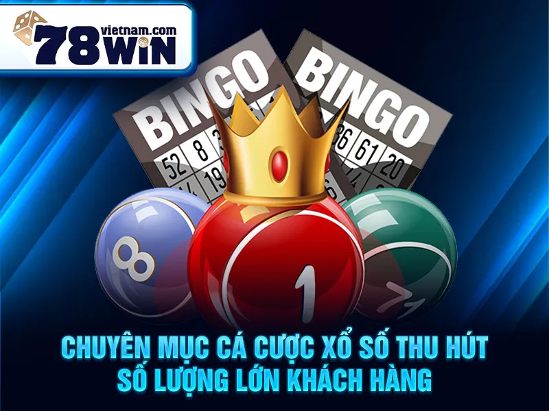 Chuyên mục cá cược xổ số thu hút số lượng lớn khách hàng