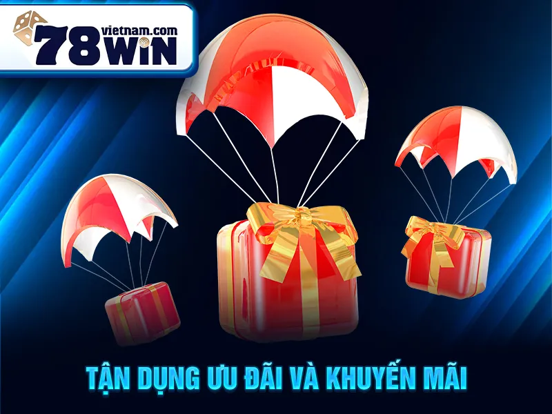 Tận dụng ưu đãi và khuyến mãi
