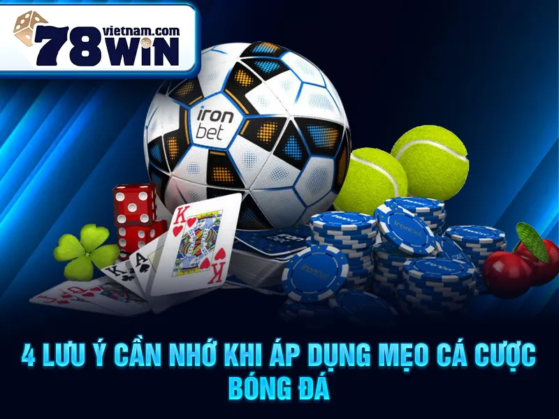 4 lưu ý cần nhớ khi áp dụng mẹo cá cược bóng đá