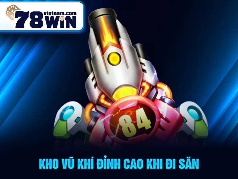 Kho vũ khí đỉnh cao khi đi săn