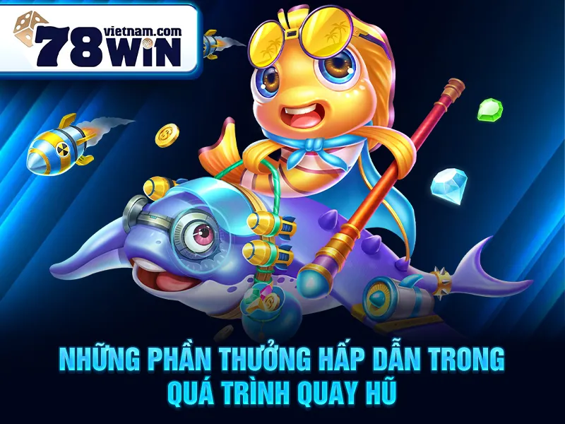 Cá Vàng Thần Tài - Những phần thưởng hấp dẫn trong quá trình quay hũ