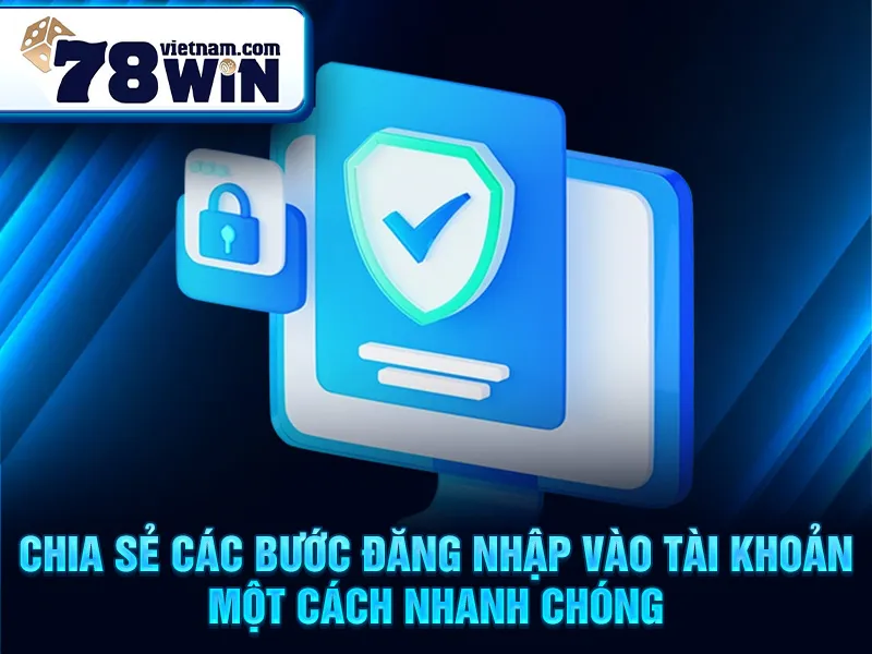 Chia sẻ các bước đăng nhập vào tài khoản một cách nhanh chóng
